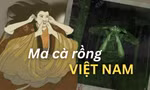 "Ma cà rồng thuần Việt" bất ngờ gây sốt tại Hàn Quốc, sắp được làm phim dài tập