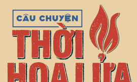 CÂU CHUYỆN THỜI HOA LỬA