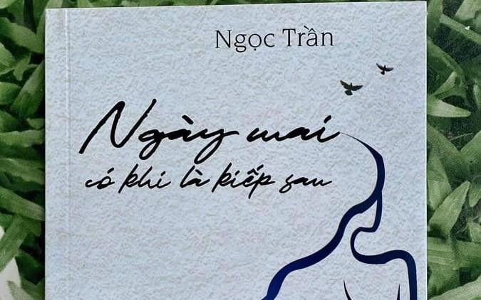 "Ngày mai có khi là kiếp sau" của tác giả Ngọc Trần