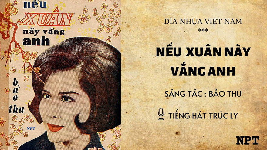 Điều bất ngờ về tác giả bài 'Nếu xuân này vắng Anh' do vợ cố nghệ sĩ Chí Tài hát gây 'sốt'