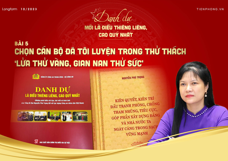 Chọn cán bộ đã tôi luyện trong thử thách - 'lửa thử vàng, gian nan thử sức'