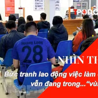 NHÌN THẲNG: Bức tranh lao động việc làm cả nước vẫn đang trong... “vùng xám”