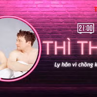 THÌ THẦM: Ly hôn vì chồng 'gia trưởng' cả trong 'chuyện ấy'