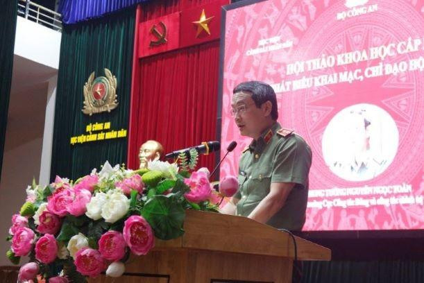 Trung tướng Nguyễn Ngọc Toàn, Uỷ viên Đảng uỷ Công an Trung ương, Cục trưởng Cục Công tác Đảng và Công tác chính trị phát biểu tại Hội thảo Trung tướng Nguyễn Ngọc Toàn, Uỷ viên Đảng uỷ Công an Trung ương, Cục trưởng Cục Công tác Đảng và Công tác chính trị phát biểu tại Hội thảo