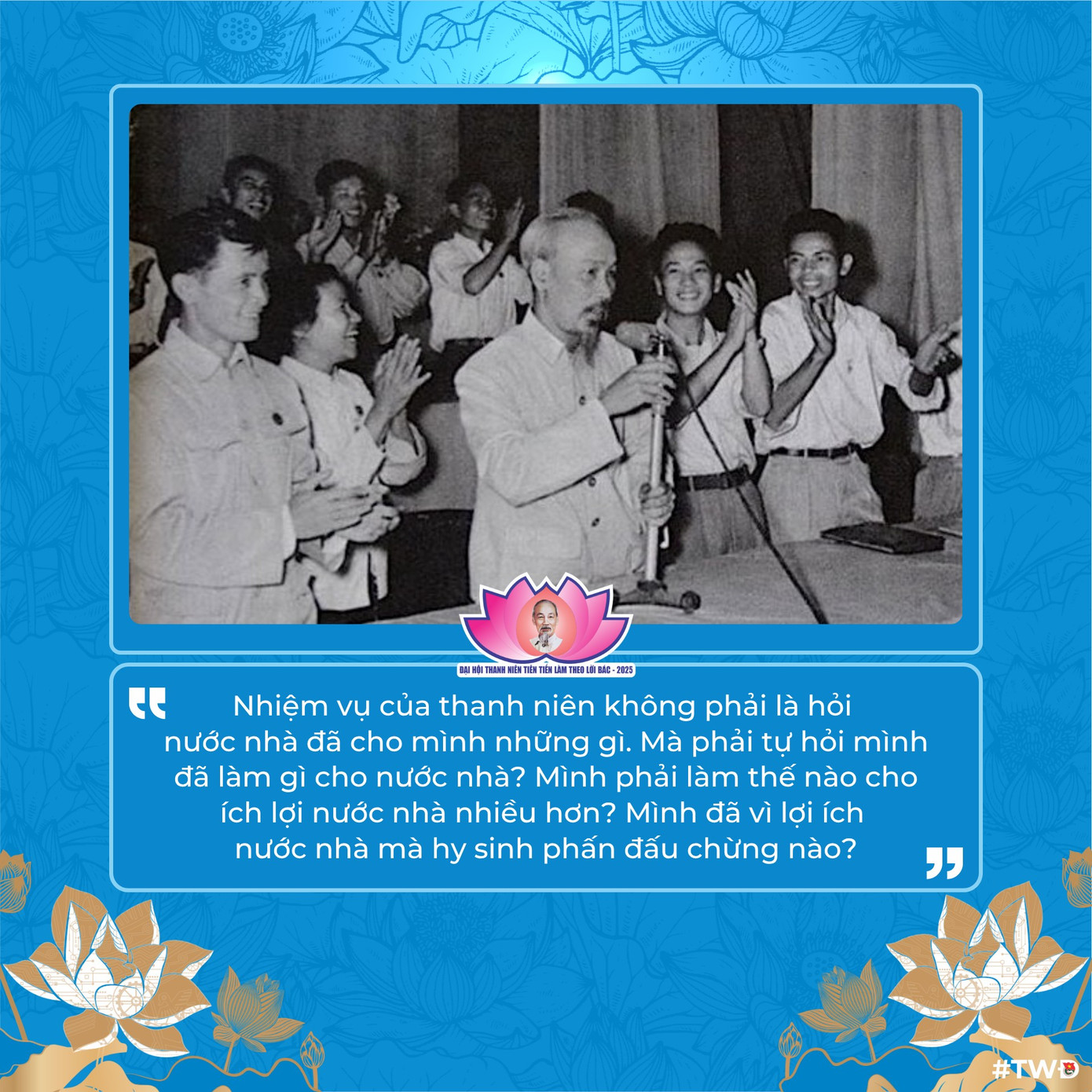 Trong suốt cuộc đời hoạt động cách mạng vĩ đại của mình, Chủ tịch Hồ Chí Minh kính yêu luôn dành một tình cảm đặc biệt, một sự quan tâm sâu sắc và niềm tin mãnh liệt vào thế hệ trẻ - Người coi thanh niên, thiếu niên, nhi đồng là "mùa xuân của xã hội", là "người kế tục sự nghiệp cách mạng của cha ông". Trong suốt cuộc đời hoạt động cách mạng vĩ đại của mình, Chủ tịch Hồ Chí Minh kính yêu luôn dành một tình cảm đặc biệt, một sự quan tâm sâu sắc và niềm tin mãnh liệt vào thế hệ trẻ - Người coi thanh niên, thiếu niên, nhi đồng là "mùa xuân của xã hội", là "người kế tục sự nghiệp cách mạng của cha ông".