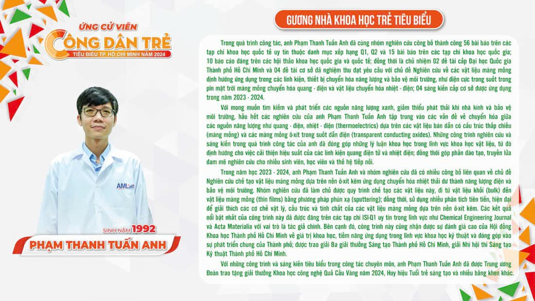 Anh Phạm Thanh Tuấn Anh là nhà khoa học trẻ với nhiều thành tích nổi bật. Anh Phạm Thanh Tuấn Anh là nhà khoa học trẻ với nhiều thành tích nổi bật.