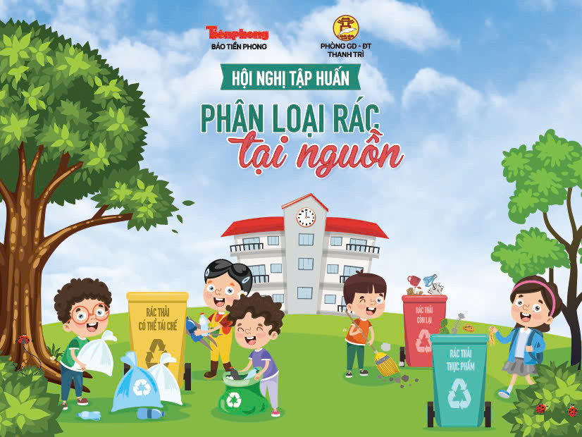 Hội nghị Phân loại rác tại nguồn sẽ có sự tham gia của gần 200 giáo viên, học sinh các trường học tại huyện Thanh Trì.