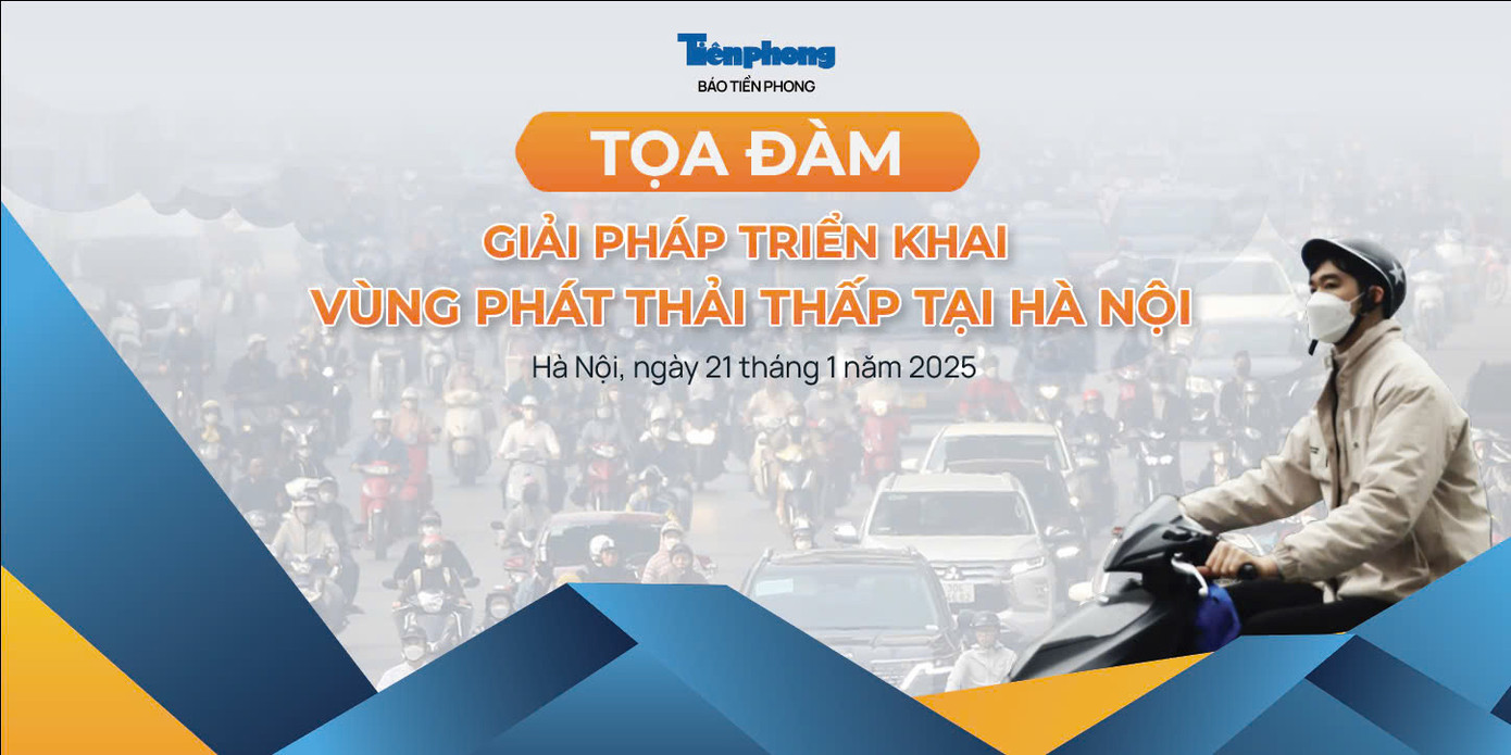 Toạ đàm Giải pháp triển khai vùng phát thải thấp tại Hà Nội sẽ diễn ra vào sáng 21/1/2025.