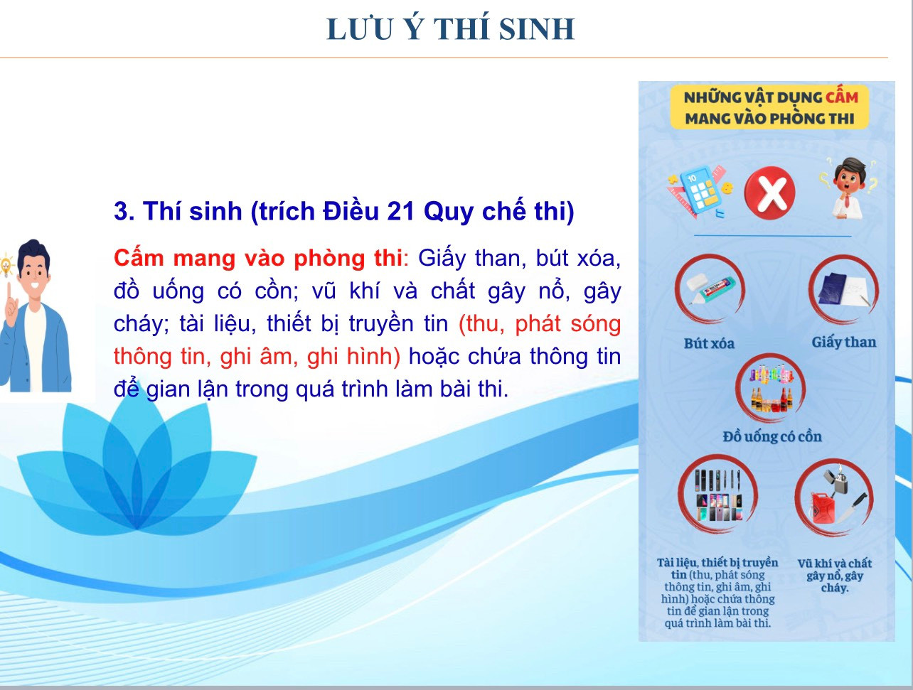 Thí sinh lưu ý, những vật dụng bị cấm mang vào phòng thi. Nếu mang các thiết bị bị cấm sẽ bị xử lý theo quy chế.