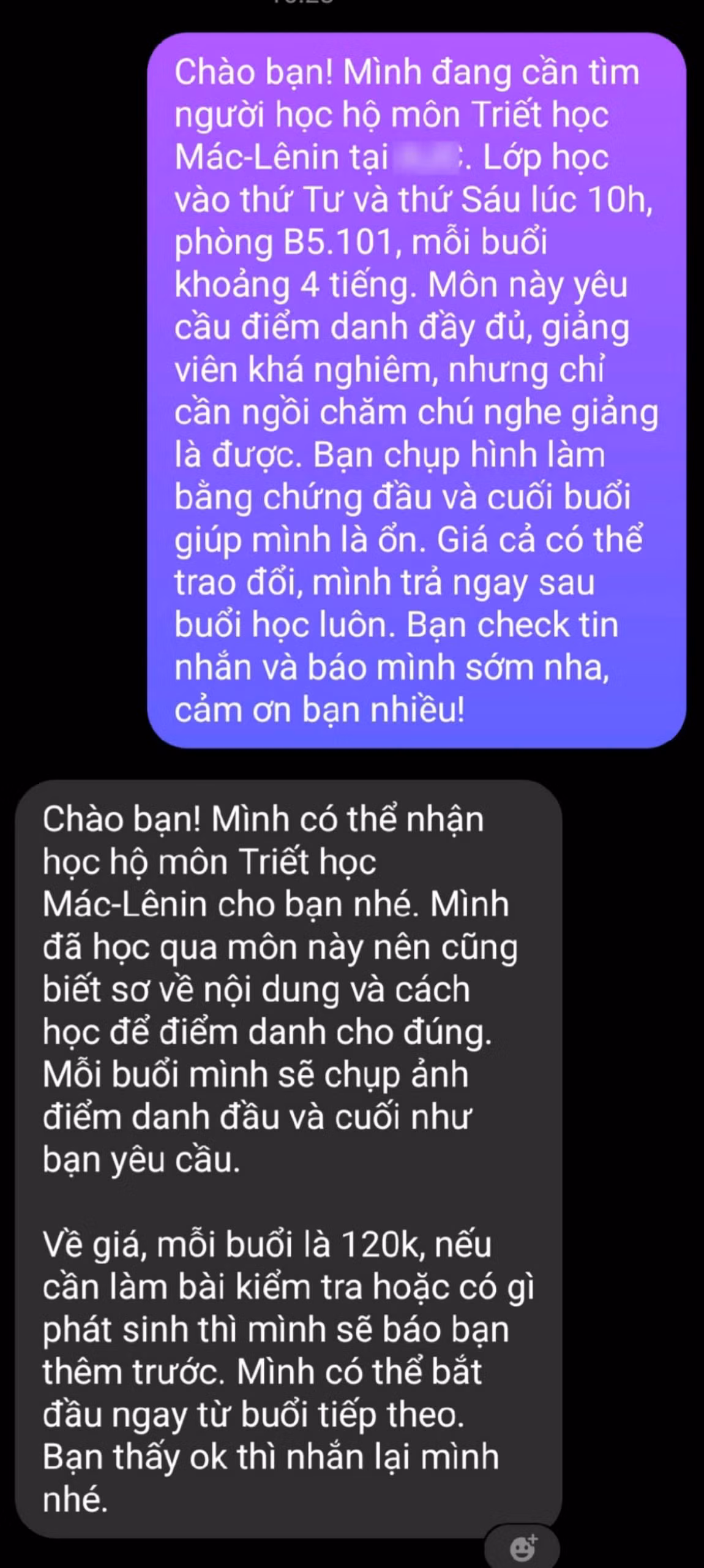 Giả danh người có nhu cầu học hộ, phóng viên đã tiếp cận một sinh viên sẵn sàng nhận học thay và điểm danh môn Triết học Mác-Lênin với mức giá 120.000 đồng/buổi, cam kết chụp ảnh bằng chứng đầu và cuối buổi học để báo cáo lại.