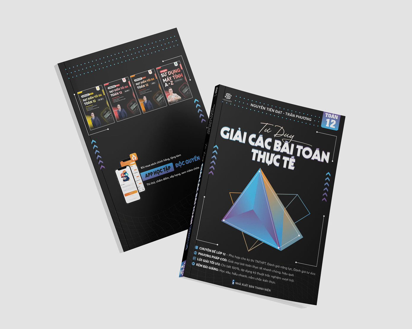 Cuốn sách Tư duy giải các bài toán thực tế được chắp bút bởi hai thầy và các Thủ khoa, Á khoa trên toàn quốc.