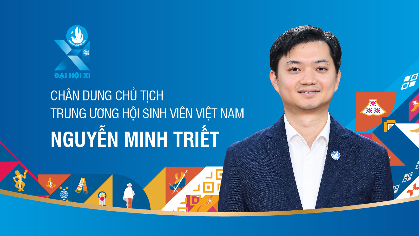 Anh Nguyễn Minh Triết tái đắc cử Chủ tịch T.Ư Hội Sinh viên Việt Nam khoá XI, nhiệm kỳ 2023 - 2028.