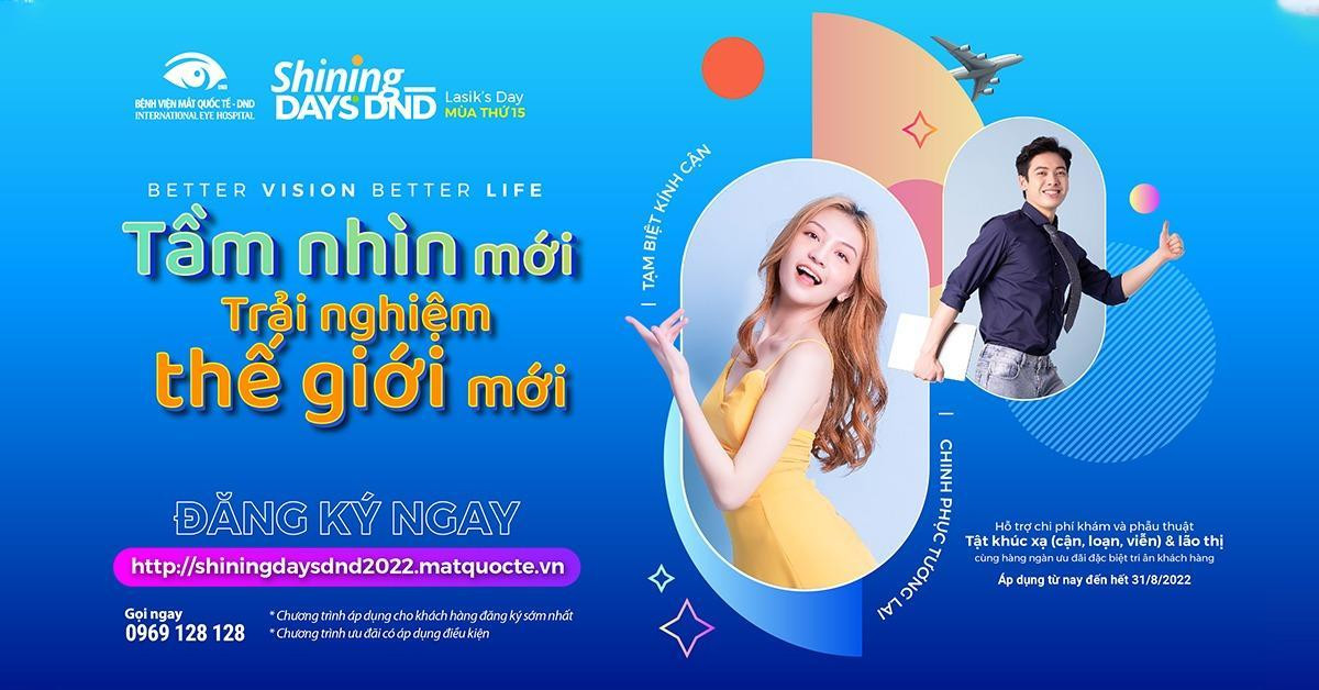 Tham gia Shining Days DND 2022 để nhận ngay mức hỗ trợ chi phí phẫu thuật tật khúc xạ lên tới 30% Tham gia Shining Days DND 2022 để nhận ngay mức hỗ trợ chi phí phẫu thuật tật khúc xạ lên tới 30%