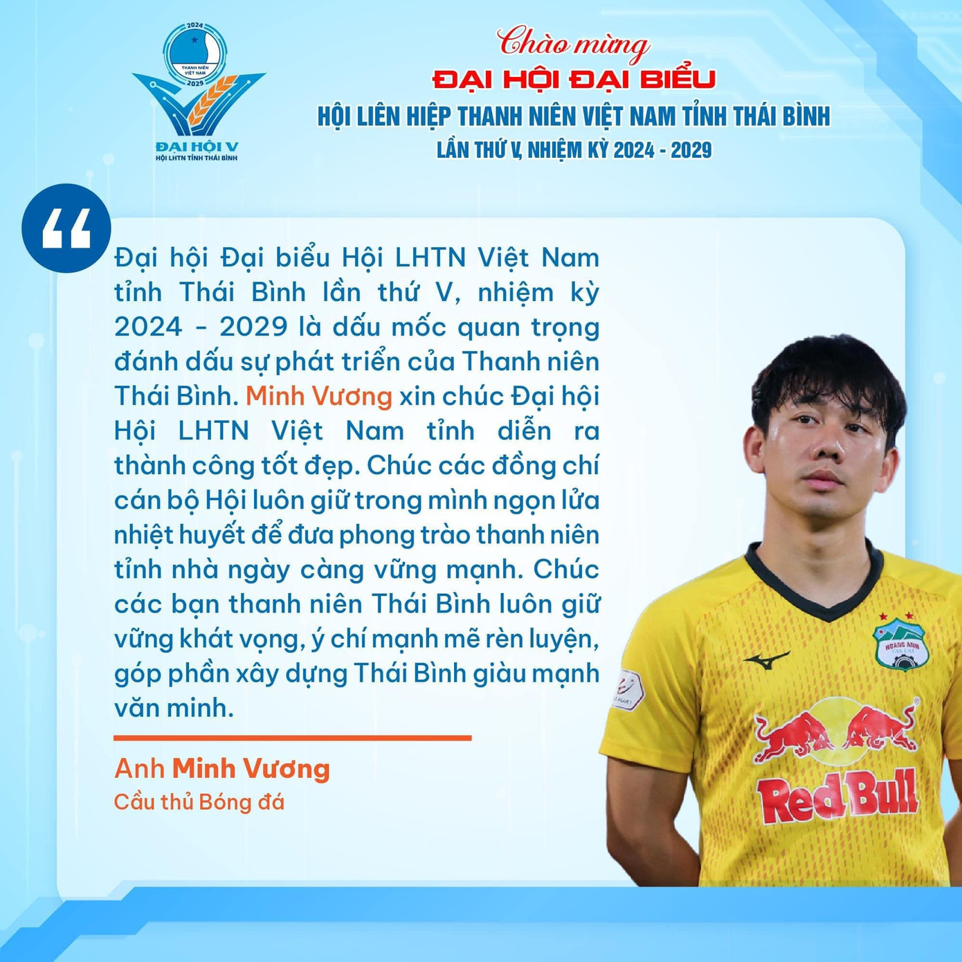 Các cầu thủ, ca sĩ gửi gắm kỳ vọng tới Đại hội Hội LHTN Việt Nam tỉnh Thái Bình lần thứ V. Ảnh: BTC Các cầu thủ, ca sĩ gửi gắm kỳ vọng tới Đại hội Hội LHTN Việt Nam tỉnh Thái Bình lần thứ V. Ảnh: BTC