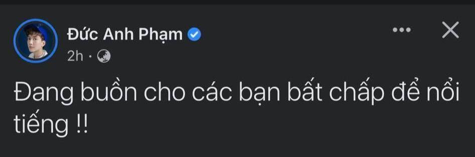 Hot TikToker Đức Anh cũng thể hiện sự phản đối.