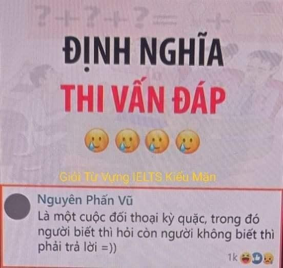 Thi vấn đáp, "nỗi khổ" không biết tỏ cùng ai của sinh viên. Ảnh: Giỏi từ vựng IELTS kiểu mặn.