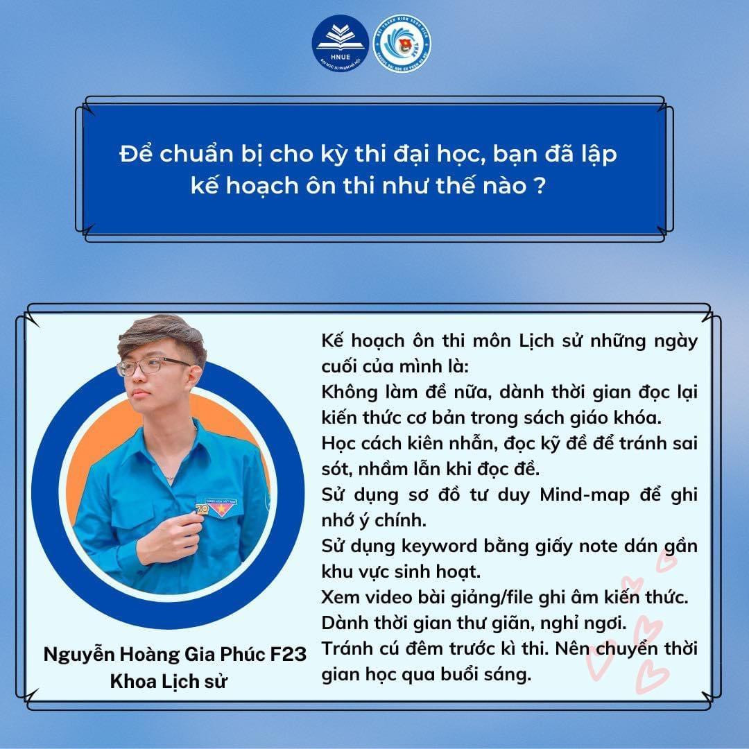 Những ngày cuối trước khi thi, bạn Nguyễn Hoàng Gia Phúc khuyên nên dành thời gian nghỉ ngơi, học cách nhớ lâu, nhớ chắc những vấn đề quan trọng. Những ngày cuối trước khi thi, bạn Nguyễn Hoàng Gia Phúc khuyên nên dành thời gian nghỉ ngơi, học cách nhớ lâu, nhớ chắc những vấn đề quan trọng.
