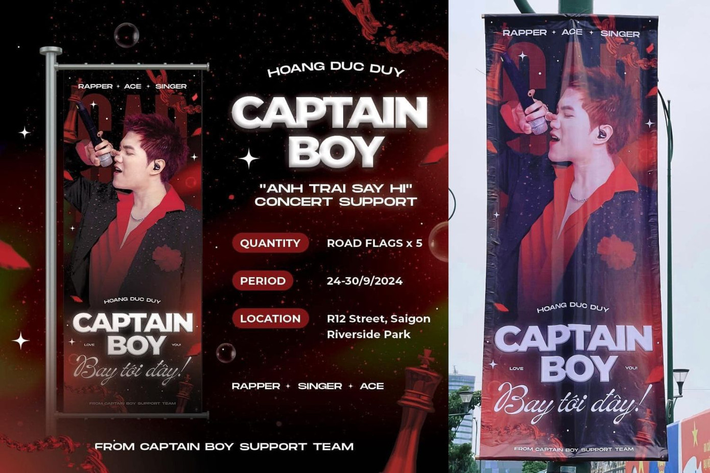 FC Captain Boy mang Hoàng Đức Duy đến với khán giả với 5 chiếc cờ phướn, treo từ ngày 24 - 30/9 tại địa điểm diễn ra concert. Ảnh: Captain Boy Support Team FC Captain Boy mang Hoàng Đức Duy đến với khán giả với 5 chiếc cờ phướn, treo từ ngày 24 - 30/9 tại địa điểm diễn ra concert. Ảnh: Captain Boy Support Team