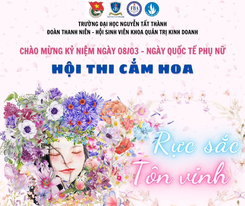 Hội thi cắm hoa của trường nhằm tôn vinh và phát huy các truyền thống của phụ nữ. Ảnh: Đoàn - Hội Sinh viên Khoa Quản trị kinh doanh Trường Đại học Nguyễn Tất Thành. Hội thi cắm hoa của trường nhằm tôn vinh và phát huy các truyền thống của phụ nữ. Ảnh: Đoàn - Hội Sinh viên Khoa Quản trị kinh doanh Trường Đại học Nguyễn Tất Thành.