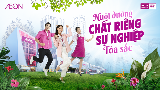 AEON Việt Nam cam kết mang đến Nơi Làm Việc Bền Vững với định hướng “Nuôi dưỡng chất riêng – Sự nghiệp tỏa sắc”
