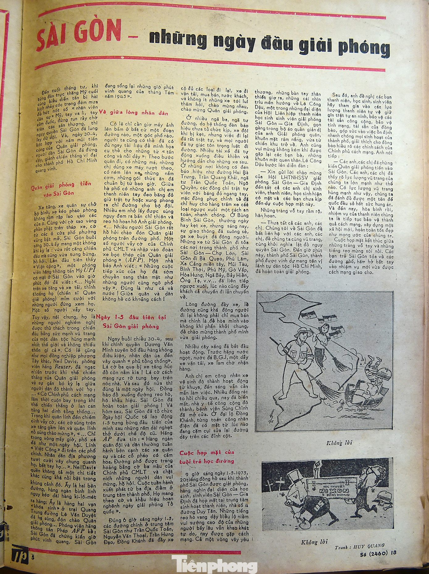 Cũng ngay từ số báo 18 ra ngay sau ngày 30/4, Báo Tiền Phong đã có nhiều bài viết, hình ảnh ghi nhận Sài Gòn (nay là Thành phố Hồ Chí Minh) những ngày đầu giải phóng và nhiều hoạt động tái thiết.
