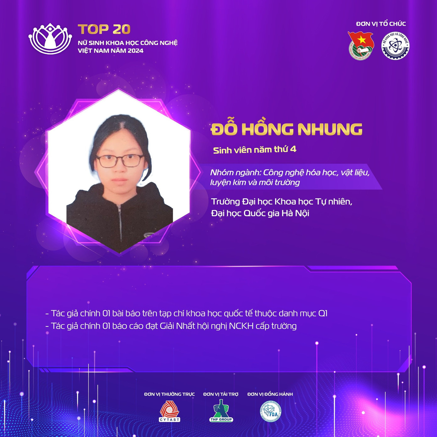 Nữ sinh Đỗ Hồng Nhung đến từ Trường Đại học Khoa học Tự nhiên, Đại học Quốc gia Hà Nội. Nữ sinh Đỗ Hồng Nhung đến từ Trường Đại học Khoa học Tự nhiên, Đại học Quốc gia Hà Nội.