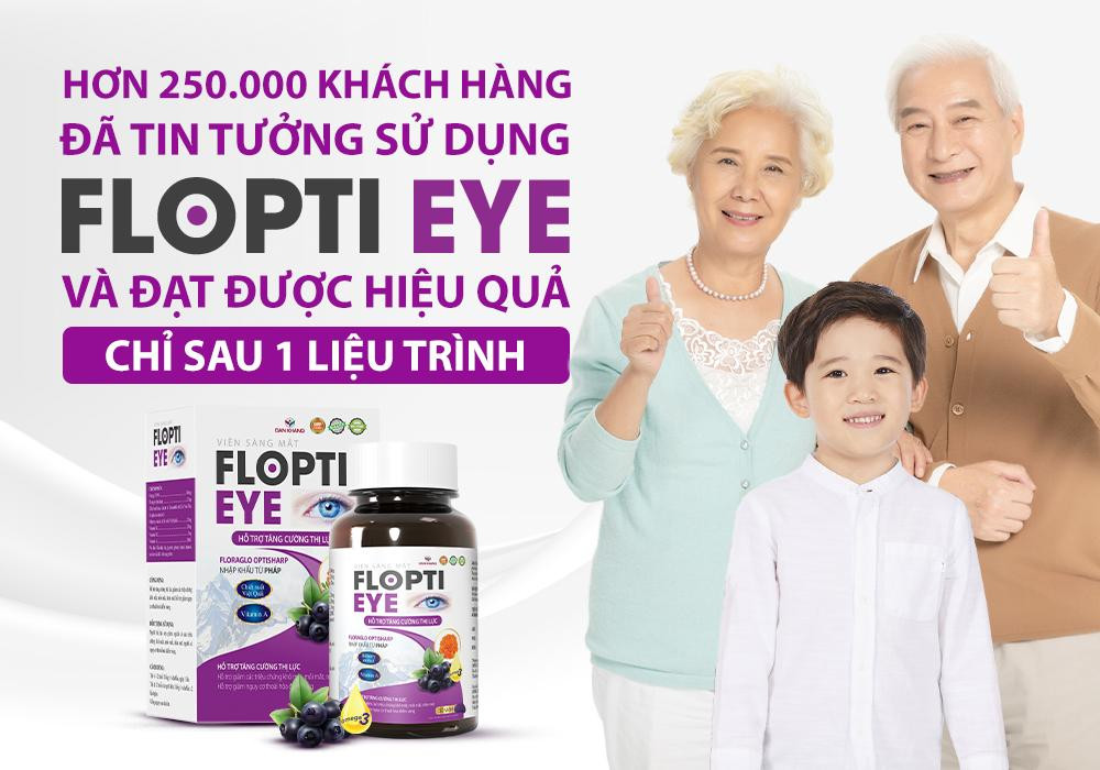 Viên uống bổ mắt Flopti Eye đã được hàng trăm nghìn người tin dùng và hiệu quả Viên uống bổ mắt Flopti Eye đã được hàng trăm nghìn người tin dùng và hiệu quả