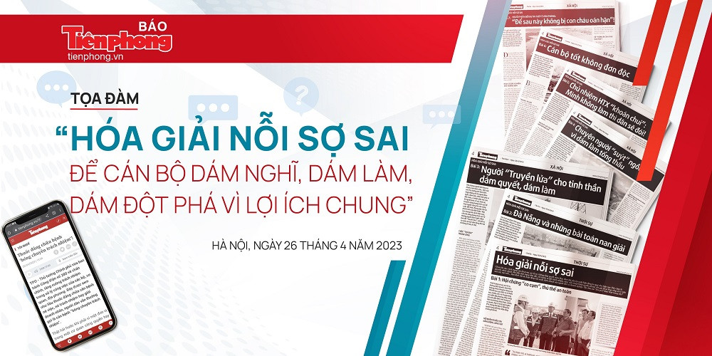 Báo Tiền Phong tổ chức Tọa đàm: “Hóa giải nỗi sợ sai để cán bộ dám nghĩ, dám làm, dám đột phá vì lợi ích chung”