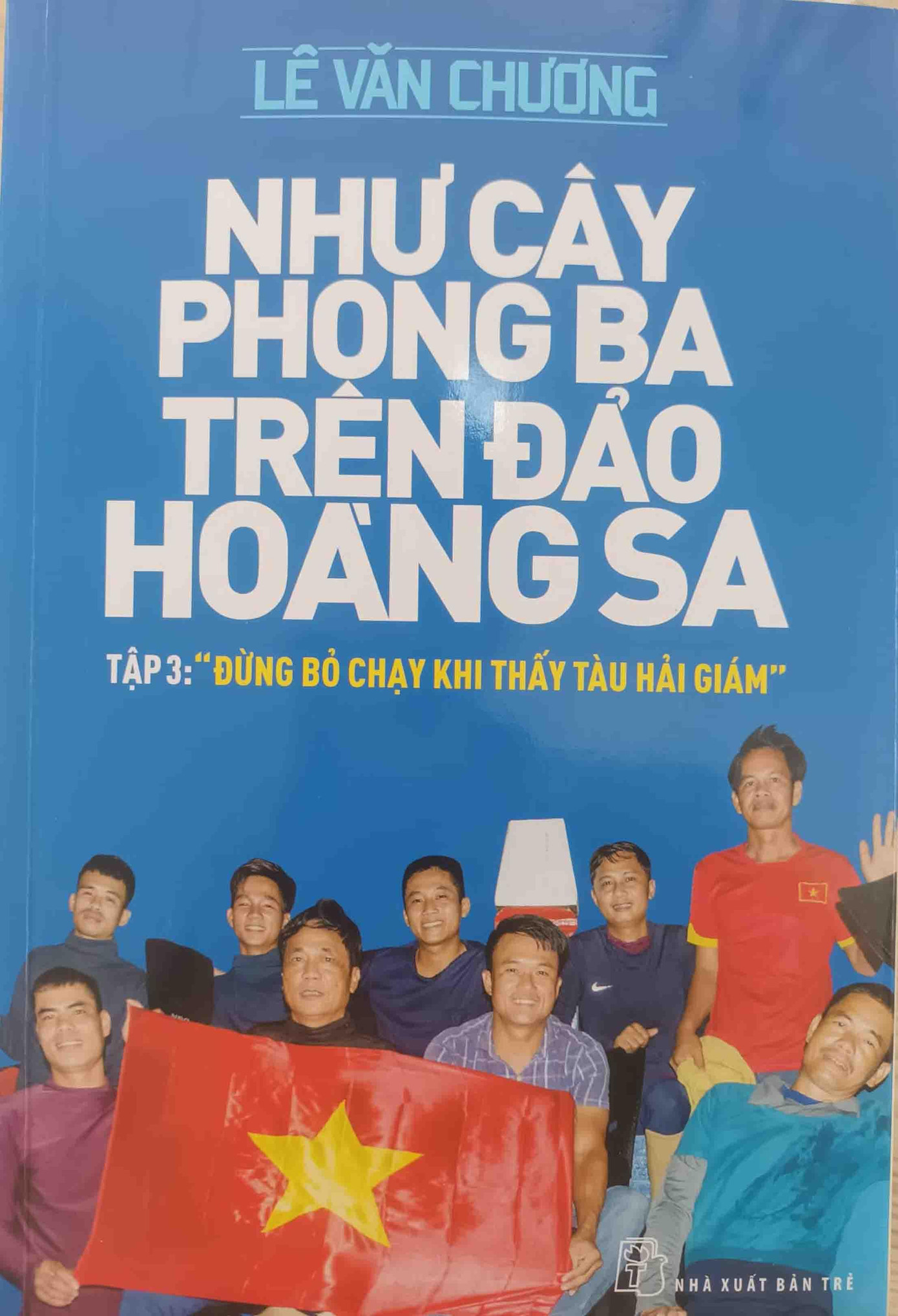 Tập 3 trong bộ sách chuyên đề về Hoàng Sa của tác giả Lê Văn Chương do NXB Trẻ vừa ấn hành Ảnh: T.Q Tập 3 trong bộ sách chuyên đề về Hoàng Sa của tác giả Lê Văn Chương do NXB Trẻ vừa ấn hành Ảnh: T.Q