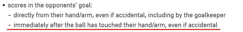 Sẽ là lỗi nếu cầu thủ ghi bàn vào lưới đối phương ngay lập tức sau khi bóng chạm vào tay/ cánh tay mình, dù là vô ý. (Ảnh chụp màn hình IFAB). Sẽ là lỗi nếu cầu thủ ghi bàn vào lưới đối phương ngay lập tức sau khi bóng chạm vào tay/ cánh tay mình, dù là vô ý. (Ảnh chụp màn hình IFAB).