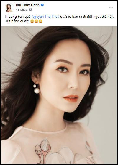 MC người mẫu Thúy Hạnh chia buồn: “Thương bạn quá Nguyễn Thu Thủy ơi... Sao bạn ra đi đột ngột thế này. Hụt hẫng quá!!!&quot;