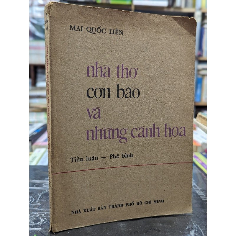 Nhà thơ, cơn bão và những cánh hoa là một trong những tác phẩm nổi bật của nhà văn Mai Quốc Liên.