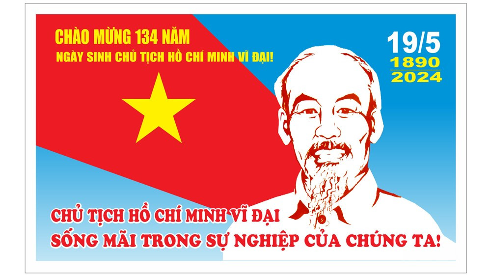 Tranh cổ động kỷ niệm 134 năm Ngày sinh Chủ tịch Hồ Chí Minh. Tranh cổ động kỷ niệm 134 năm Ngày sinh Chủ tịch Hồ Chí Minh.