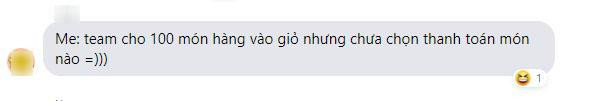 Team "cho vào giỏ hàng rồi bấm thoát ra" vì chợt nhớ ra tình trạng số dư tài khoản, hic.