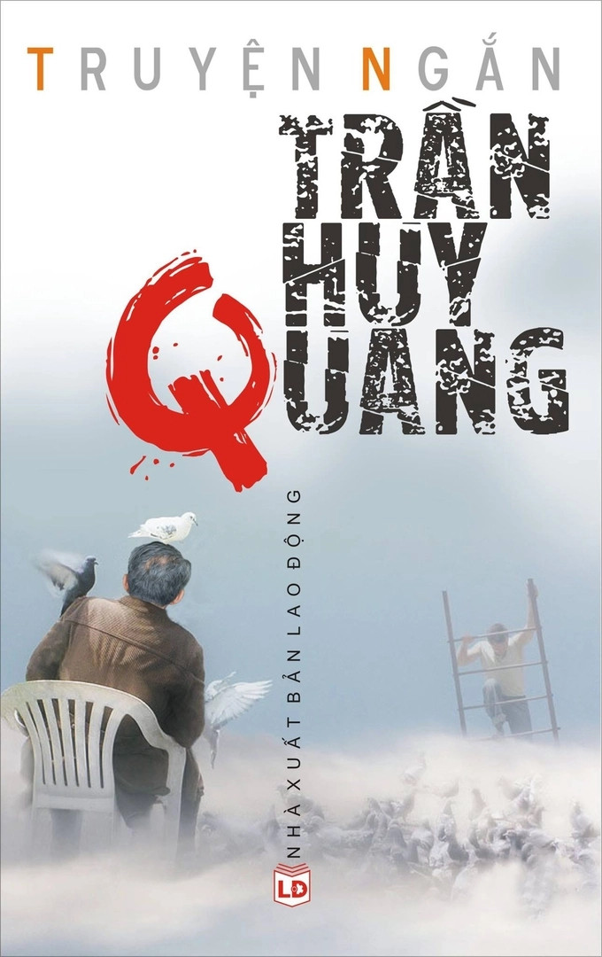 Tập truyện ngắn của nhà văn Trần Huy Quang. Ảnh: NXB Lao động. Tập truyện ngắn của nhà văn Trần Huy Quang. Ảnh: NXB Lao động.