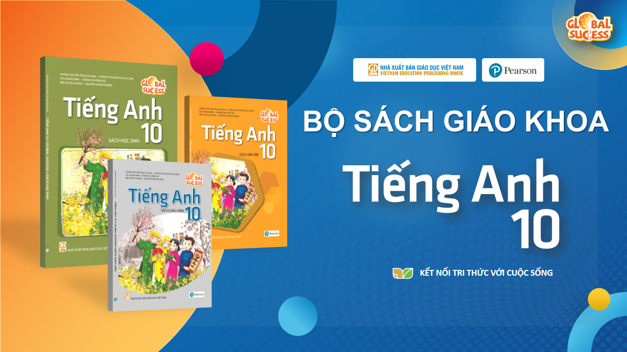Bộ SGK Tiếng Anh 10 Global Success gồm sách học sinh, sách bài tập và sách giáo viên Bộ SGK Tiếng Anh 10 Global Success gồm sách học sinh, sách bài tập và sách giáo viên