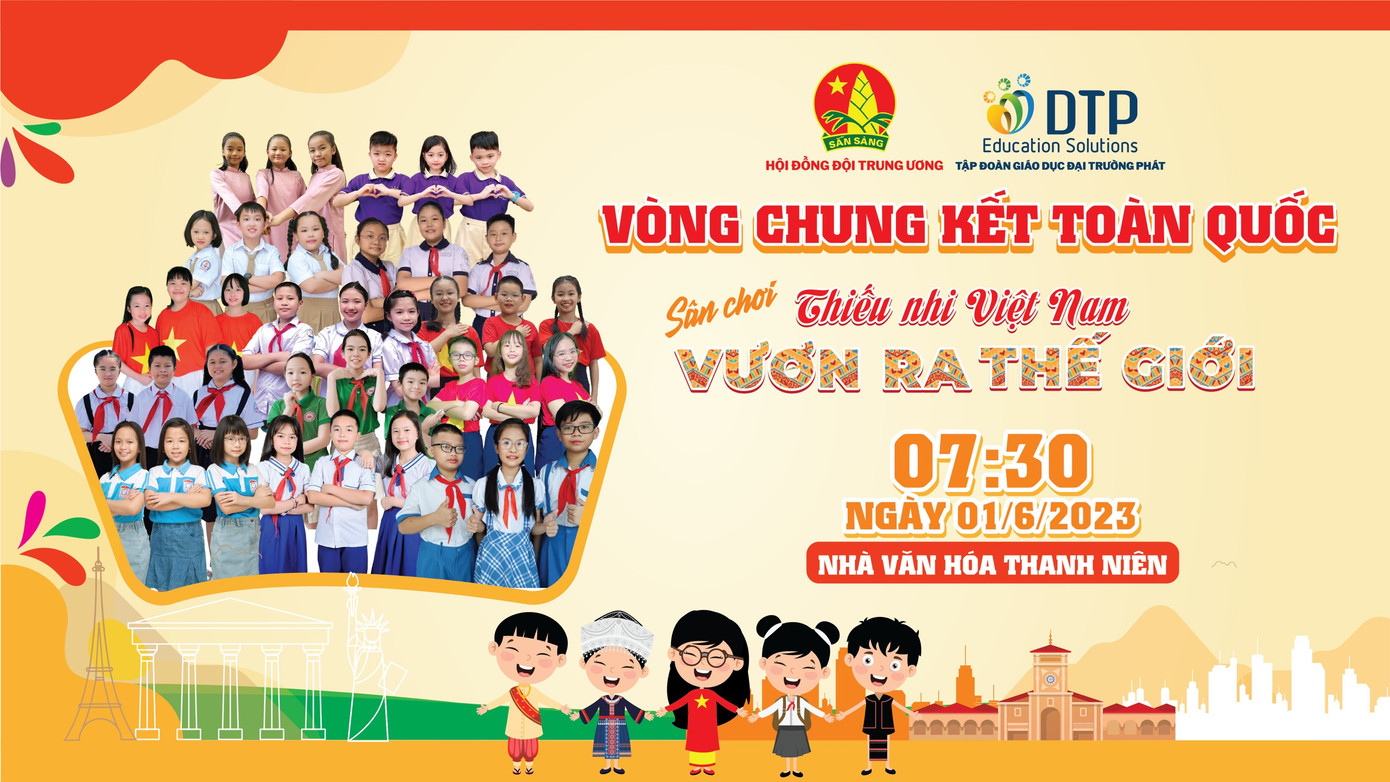 Vòng chung kết sân chơi "Thiếu nhi Việt Nam - Vươn ra thế giới" sẽ diễn ra từ ngày 31/5 - 1/6, tại TPHCM