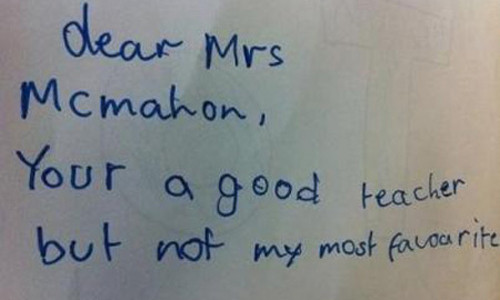 “Cô Mcmahon thân mến. Cô là một cô giáo tốt nhưng không phải là giáo viên mà em thích nhất”