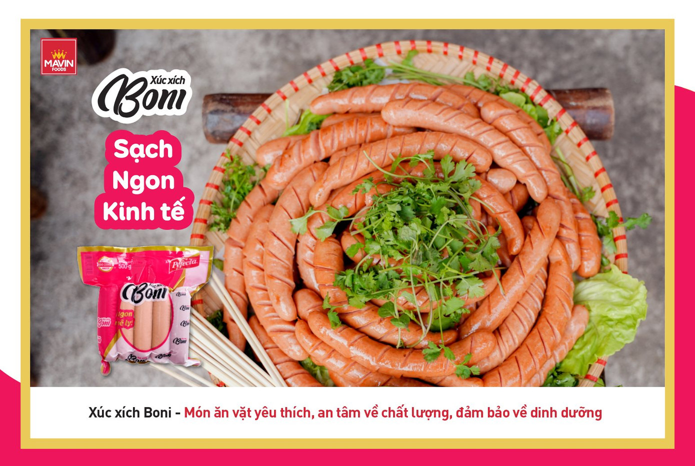 Nhờ yếu tố “Sạch từ nguồn” và chế biến đạt tiêu chuẩn 3F, các sản phẩm của Mavin Foods đảm bảo vẫn giữ nguyên hương vị truyền thống của xúc xích và có tinh chỉnh cho phù hợp với khẩu vị Á Đông.