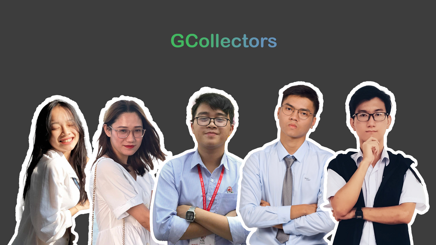 Các thành viên nhóm GCollectors. Các thành viên nhóm GCollectors.