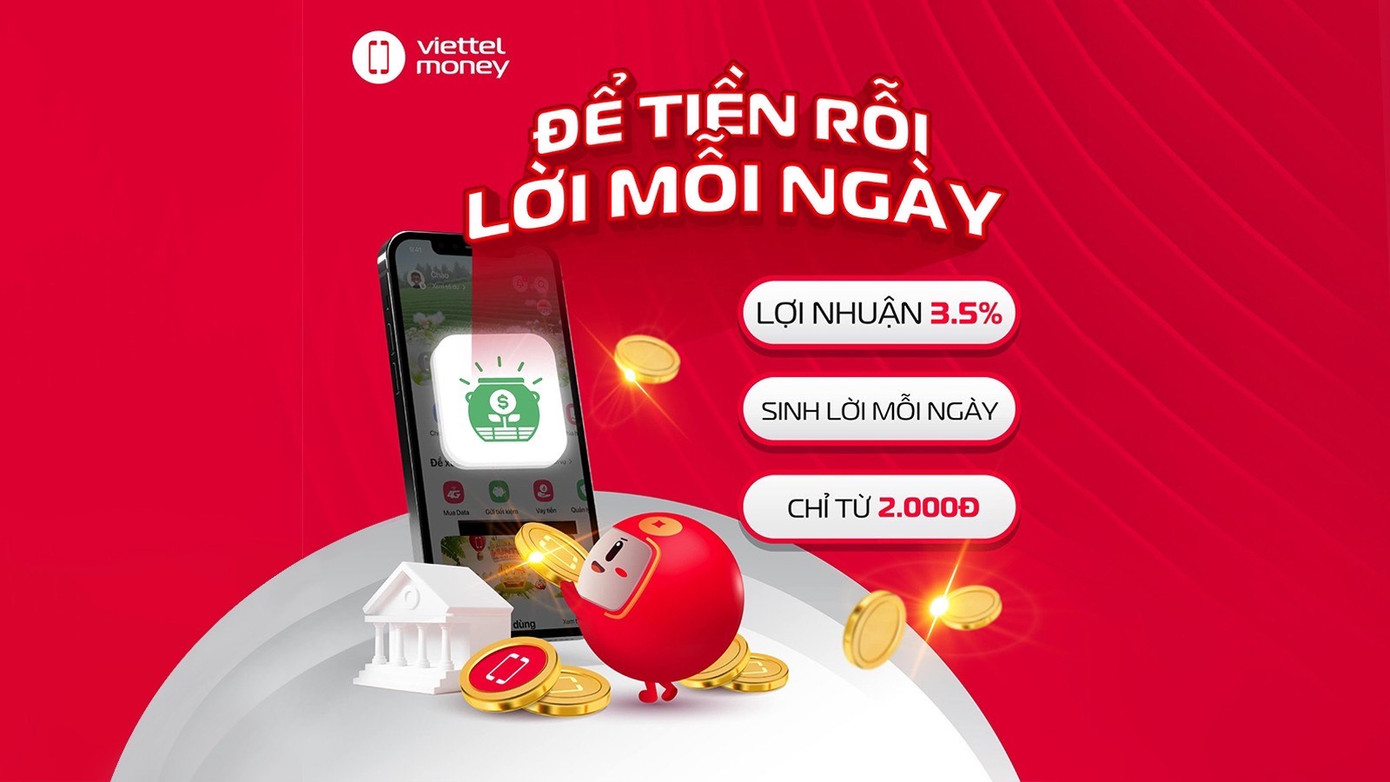 Tích lũy linh hoạt, nhận lợi nhuận trong 24h cùng Viettel Money