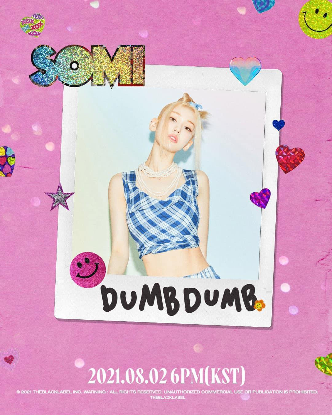Somi sẽ trở lại đường đua K-Pop bằng single Dumb Dumb vào ngày 2/8. Somi sẽ trở lại đường đua K-Pop bằng single Dumb Dumb vào ngày 2/8.