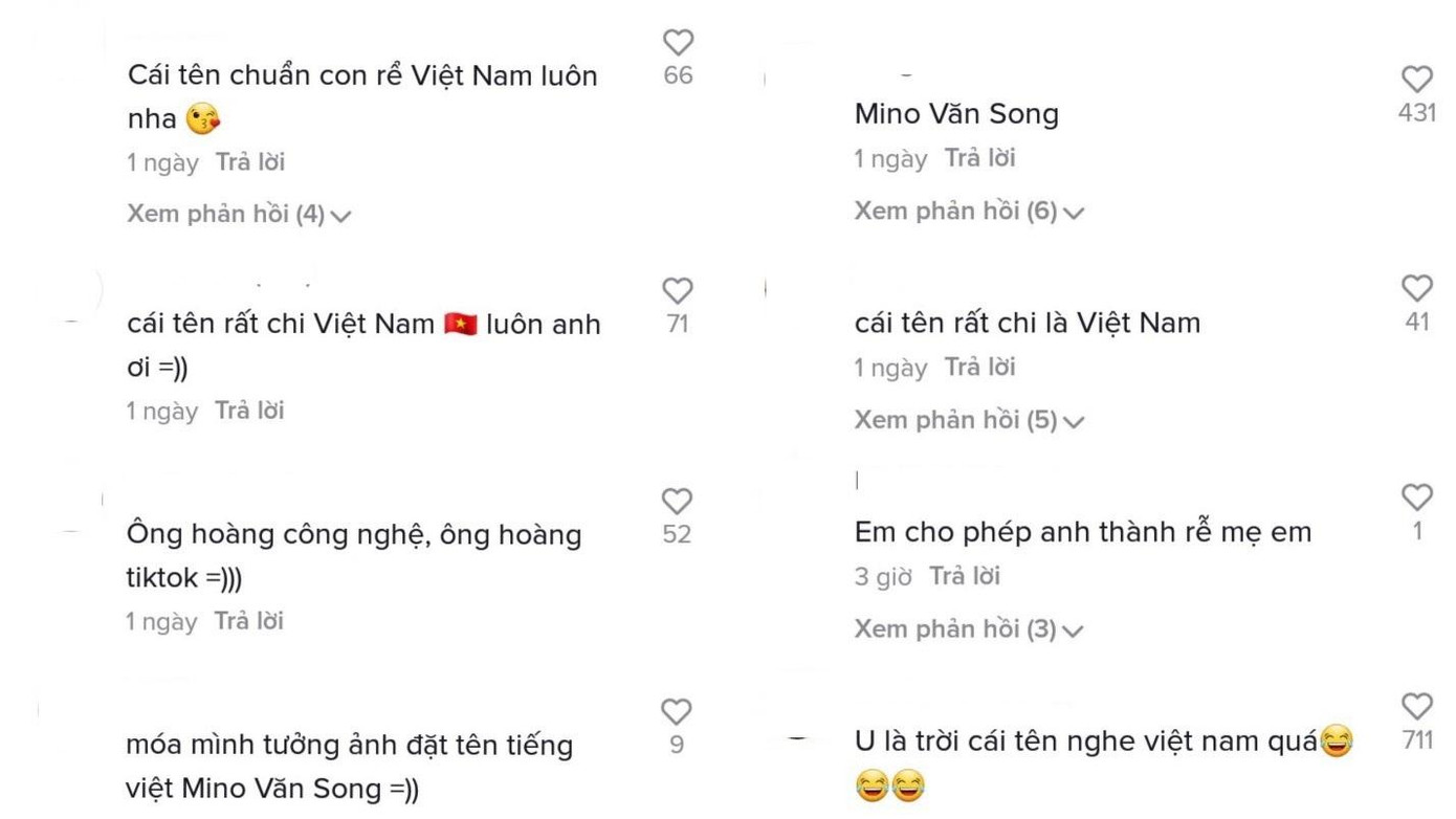 Từ "van" chèn giữa tên của Mino khiến Vnet liên tưởng đên tên đệm phổ biến của người Việt - "văn". Chính vì vậy, fan đùa rằng phải chăng anh chàng quá mê Việt Nam nên đã chọn cái tên chuẩn "rể Việt" - "Mino Văn Song". Từ "van" chèn giữa tên của Mino khiến Vnet liên tưởng đên tên đệm phổ biến của người Việt - "văn". Chính vì vậy, fan đùa rằng phải chăng anh chàng quá mê Việt Nam nên đã chọn cái tên chuẩn "rể Việt" - "Mino Văn Song".