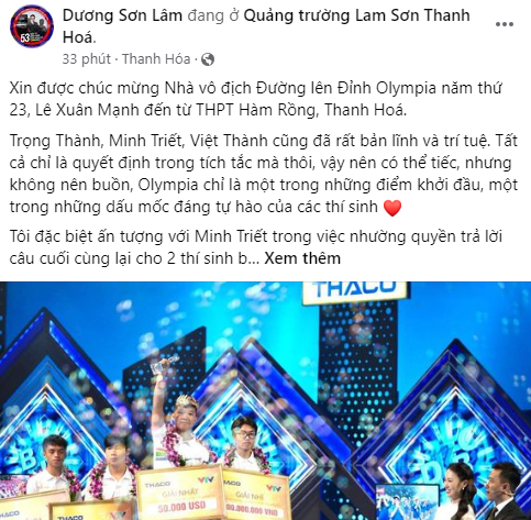 Ngay lập tức, người dẫn điểm cầu tại Thanh Hóa là MC Sơn Lâm cũng chia sẻ một vài khoảnh khắc đẹp cùng lời chúc mừng cho tân Quán quân Olympia. Ngay lập tức, người dẫn điểm cầu tại Thanh Hóa là MC Sơn Lâm cũng chia sẻ một vài khoảnh khắc đẹp cùng lời chúc mừng cho tân Quán quân Olympia.