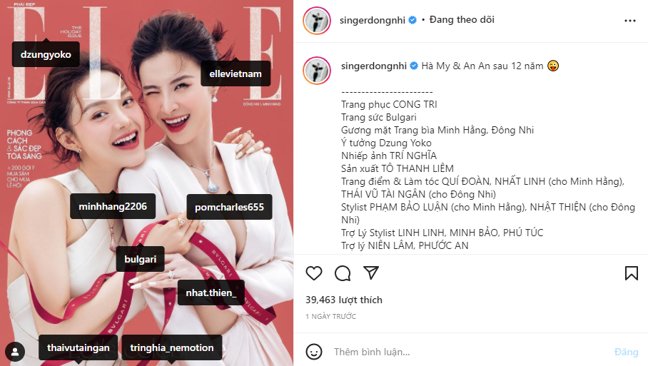 Đông Nhi cũng liệt kê, tag tên toàn bộ ê-kíp, nhãn hàng hợp tác cùng cô khi đăng lại bức ảnh bìa của bản thân, Minh Hằng và tạp chí ELLE. Đông Nhi cũng liệt kê, tag tên toàn bộ ê-kíp, nhãn hàng hợp tác cùng cô khi đăng lại bức ảnh bìa của bản thân, Minh Hằng và tạp chí ELLE.