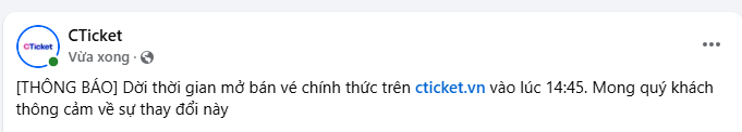 Thông báo nhanh về việc lùi giờ mở bán trên fanpage của Cticket. Thông báo nhanh về việc lùi giờ mở bán trên fanpage của Cticket.