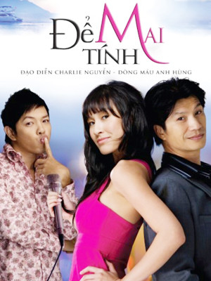 Phim 'Để mai tính' - Bộ phim đầu tiên thành công mà không chờ vào Tết . Phim Để mai tính - Bộ phim đầu tiên thành công mà không chờ vào Tết