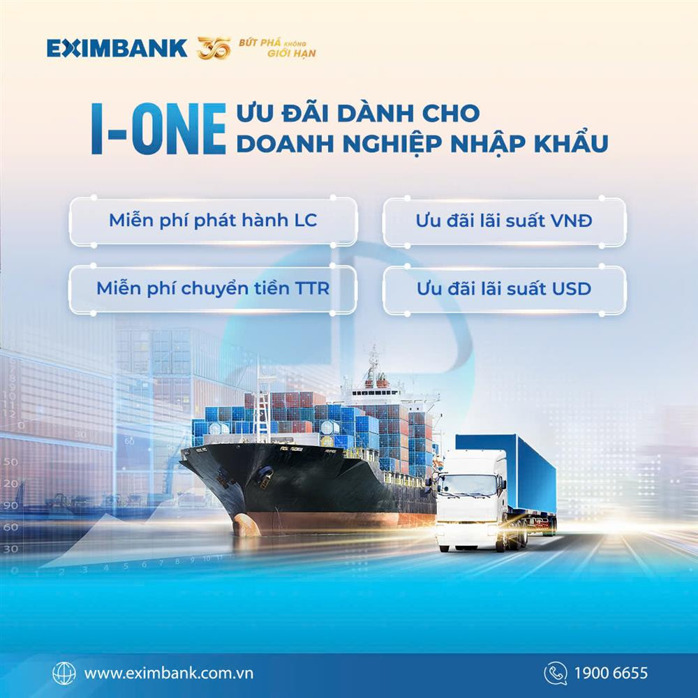 Eximbank triển khai chương trình “I-ONE ưu đãi dành cho doanh nghiệp nhập khẩu” với lãi suất chỉ từ 3.8%/năm.