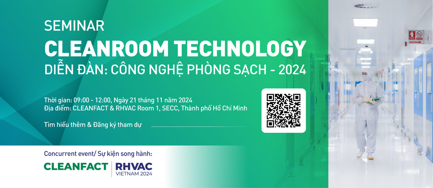 Diễn đàn Công nghệ Phòng sạch 2024: Công nghệ phòng sạch trong sản xuất điện tử bán dẫn