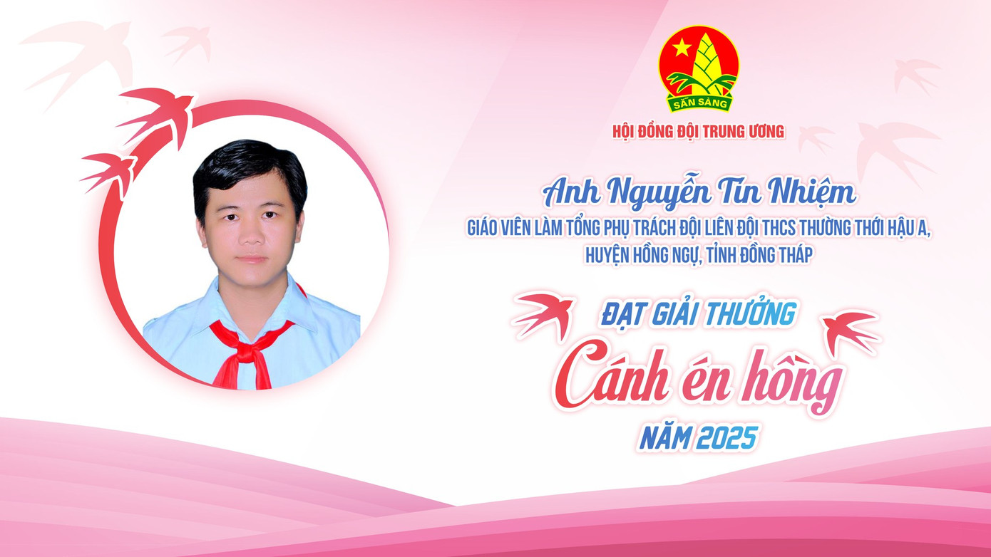 Mỗi thầy cô là một "Cánh én" miệt mài gieo yêu thương, lan tỏa giá trị sống đẹp và vun trồng lý tưởng trong trái tim của hàng triệu thiếu nhi trên khắp mọi miền đất nước. Mỗi thầy cô là một "Cánh én" miệt mài gieo yêu thương, lan tỏa giá trị sống đẹp và vun trồng lý tưởng trong trái tim của hàng triệu thiếu nhi trên khắp mọi miền đất nước.